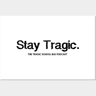 Stay Tragic - Black Posters and Art